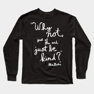 Just Be Kind (White Print) Long Sleeve T-Shirt